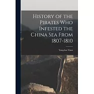 History of the Pirates who Infested the China Sea From 1807-1810