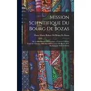 Mission Scientifique Du Bourg De Bozas: De La Mer Rouge a L&rsquo;atlantique, a Travers L&rsquo;afrique Tropicale (Octobre 1900-Mai
