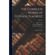 The Complete Works of Gustave Flaubert: Madame Bovary.; Volume 1
