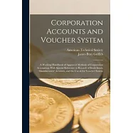 Corporation Accounts and Voucher System: A Working Handbook of Approved Methods of Corporation Accounting, With Special Reference to Records of Stock