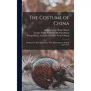 The Costume of China: Illustrated by Sixty Engravings: With Explanations in English and French