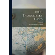 John Thorndyke&rsquo;s Cases