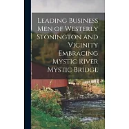 Leading Business Men of Westerly Stonington and Vicinity Embracing Mystic River Mystic Bridge