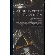 A History of the Trade in Tin: A Short Description of Tin Mining and Metallurgy; a History of the Origin and Progress