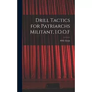 Drill Tactics for Patriarchs Militant, I.O.O.F