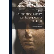 The Autobiography of Benvenuto Cellini