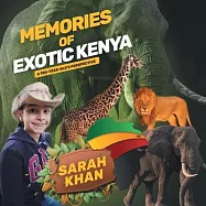 Memories of Exotic Kenya: A Ten-Year-Old&rsquo;s Perspective