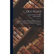 Old Plays: May Day / by George Chapman. Spanish Gipsy / by T. Middleton and W. Rowley. the Changeling / by T. Middleton