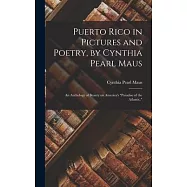 Puerto Rico in Pictures and Poetry, by Cynthia Pearl Maus; an Anthology of Beauty on America&rsquo;s Paradise of the Atlantic.