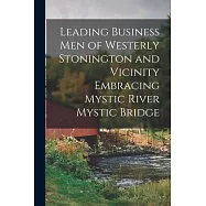 Leading Business Men of Westerly Stonington and Vicinity Embracing Mystic River Mystic Bridge