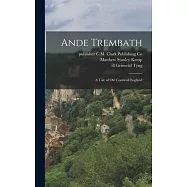 Ande Trembath: A Tale of Old Cornwall England