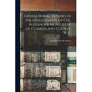Genealogical Record of the Descendants of Col. Alexander McAllister, of Cumberland County, N. C.; Al