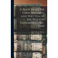 A Book in Letter Form Prepared and Written of the Watson Genealogy 1760-1909