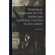 Personal Memoirs of P.H. Sheridan General, United States Army
