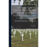 Gcoukud&iacute;dys@. The History Of The Peloponnesian War, With Notes By T. Arnold. [with] Additional Notes