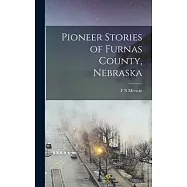 Pioneer Stories of Furnas County, Nebraska
