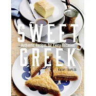 Sweet Greek: Simple Food and Sumptuous Feasts