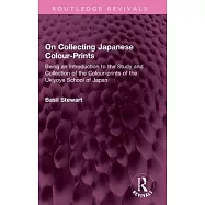 On Collecting Japanese Colour-Prints: Being an Introduction to the Study and Collection of the Colour-Prints of the