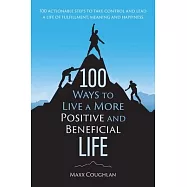 100 Ways to Live a More Positive and Beneficial Life