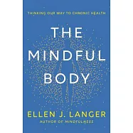The Mindful Body: Thinking Our Way to Chronic Health