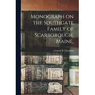Monograph on the Southgate Family of Scarborough, Maine,