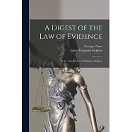 A Digest of the Law of Evidence: By the Late Sir James Fitzjames Stephen