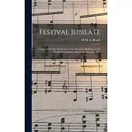 Festival Jubilate: Composed for the Dedication of the Woman’s Building, at the World’s Columbian Exposition, Chicago