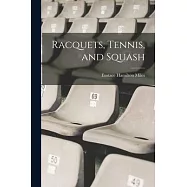 Racquets, Tennis, and Squash