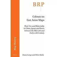Colours on East Asian Maps: Their Use and Materiality in China, Japan and Korea Between the Mid-17th and Early 20th