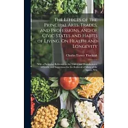 The Effects of the Principal Arts, Trades, and Professions, and of Civic States and Habits of Living, On Health and