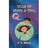 Tales of Space and Time: H.G. Wells’ collection of Sci-Fi short stories & Novellas