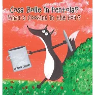 Cosa Bolle in Pentola? - What&rsquo;s Cooking in the Pot?: a bilingual tale written and illustrated by Maria Cappello