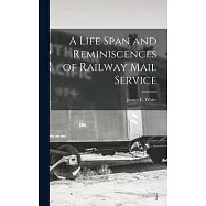 A Life Span and Reminiscences of Railway Mail Service