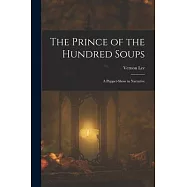 The Prince of the Hundred Soups: A Puppet-Show in Narrative
