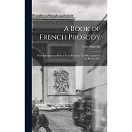 A Book of French Prosody: With Specimens of French Verse From the Twelfth Century to the Present Day