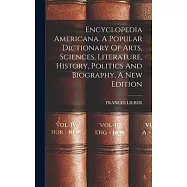 Encyclopedia Americana. A Popular Dictionary Of Arts, Sciences, Literature, History, Politics And Biography, A New