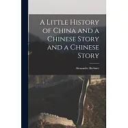 A Little History of China and a Chinese Story and a Chinese Story