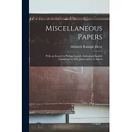 Miscellaneous Papers; With an Introd. by Philipp Lenard. Authorised English Translation by D.E. Jones and G.A. Schott