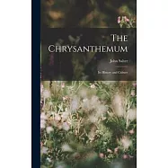 The Chrysanthemum: Its History and Culture