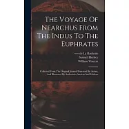 The Voyage Of Nearchus From The Indus To The Euphrates: Collected From The Original Journal Preserved By Arrian, And