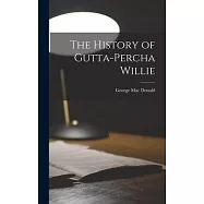 The History of Gutta-Percha Willie