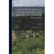 The Students’ Manual of the History, Laws and Constitution of England: From the Roman Period