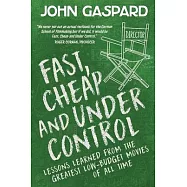 Fast, Cheap & Under Control: Lessons Learned from the Greatest Low-Budget Movies of All Time