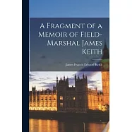 A Fragment of a Memoir of Field-Marshal James Keith