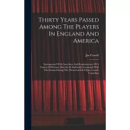 Thirty Years Passed Among The Players In England And America: Intersperesed With Anecdotes And Reminiscences Of A