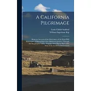 A California Pilgrimage: Being an Account of the Observance of the Sixty-fifth Anniversary of Bishop Kip’s First