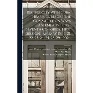 Reciprocity With Cuba. Hearings Before the Committee on Ways and Means, Fifty-seventh Congress, First Session. January