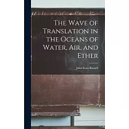 The Wave of Translation in the Oceans of Water, Air, and Ether