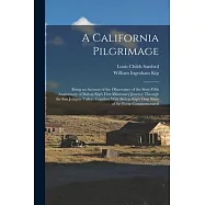 A California Pilgrimage: Being an Account of the Observance of the Sixty-fifth Anniversary of Bishop Kip’s First
