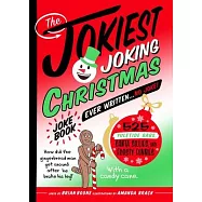 The Jokiest Joking Christmas Joke Book Ever Written . . . No Joke!: 525 Yuletide Giggles, Santa Shenanigans, and Frosty Funnies